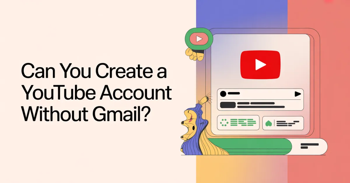 Can You Create a YouTube Account Without Gmail?