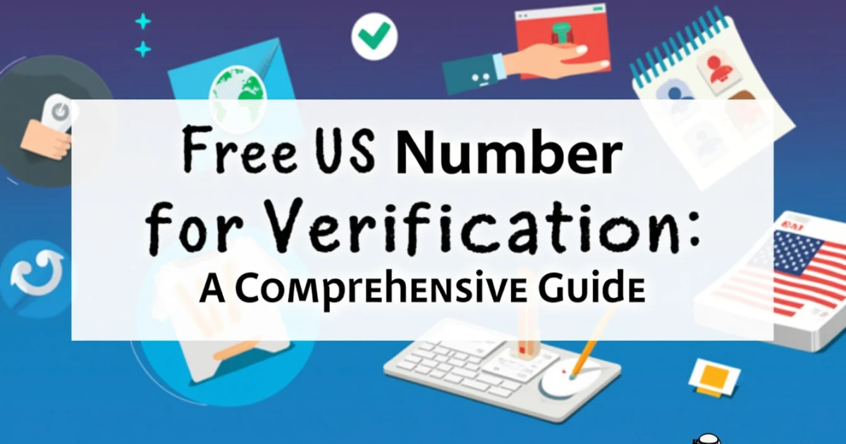 Free US Number for Verification: A Comprehensive Guide