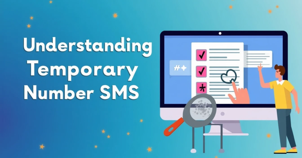 Understanding Temporary Number SMS: Your Guide to SMS Verification and Privacy