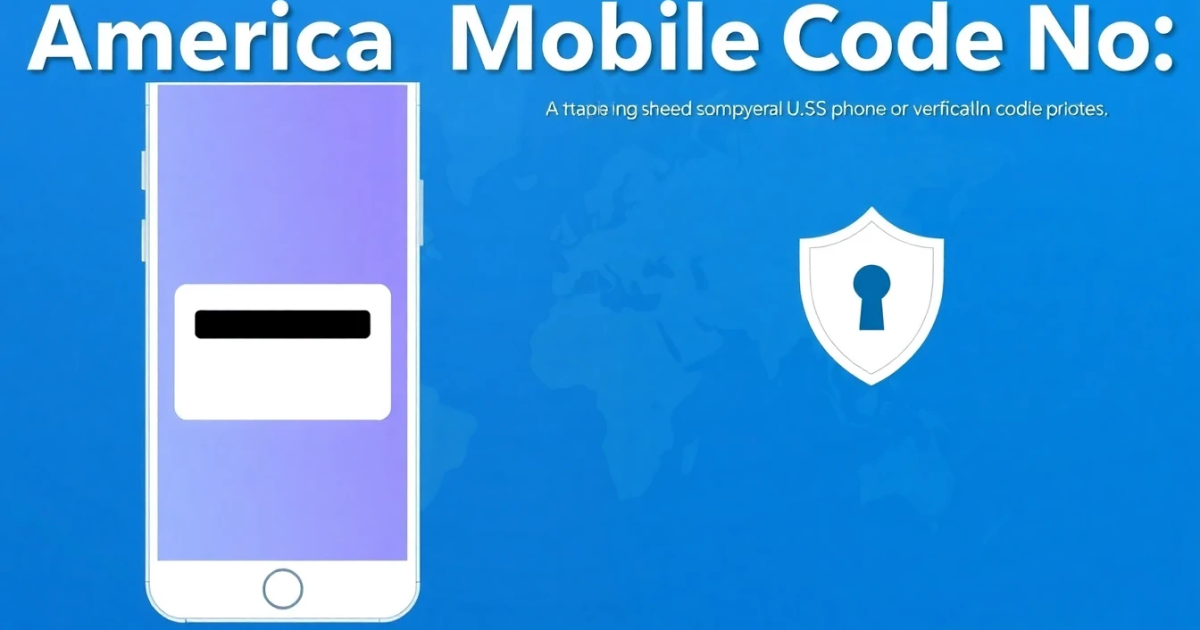 America Mobile Code No: Complete Guide to US Phone and Verification Codes
