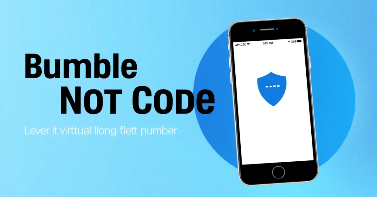 Bumble Not Sending Code: Why It Happens and How to Fix It