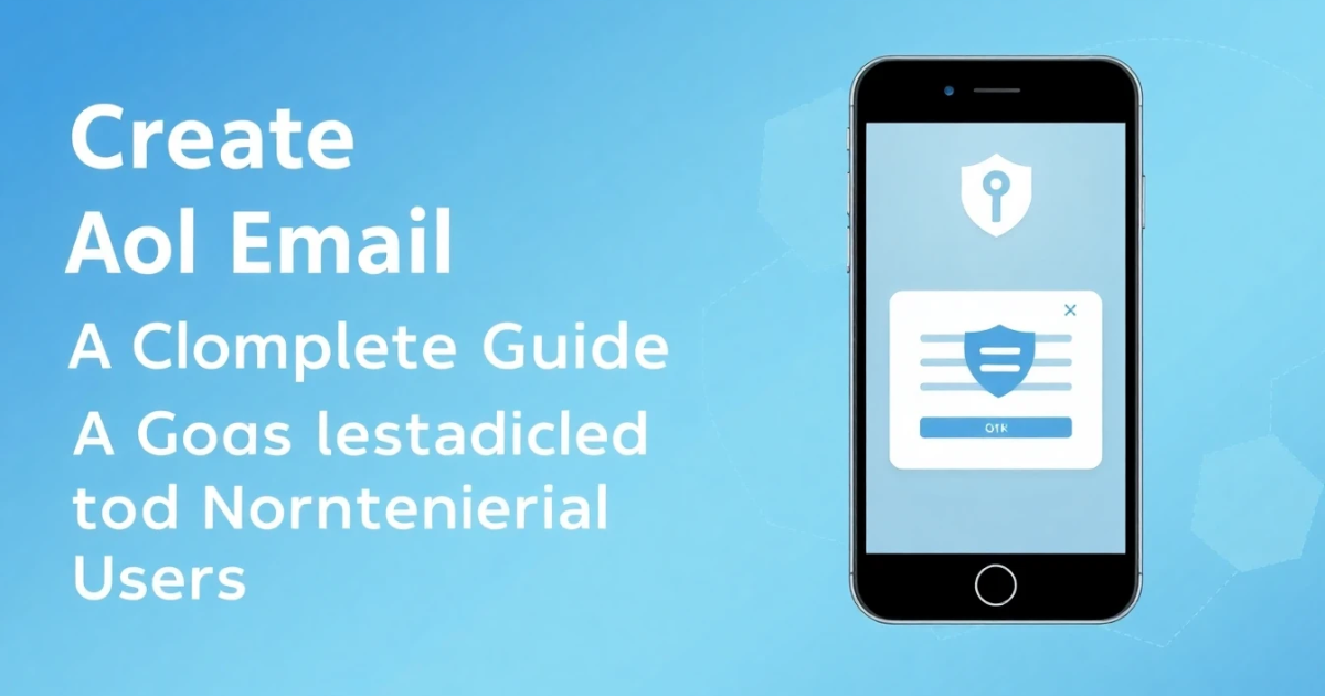 Create AOL Email: A Complete Guide for Non-Technical Users