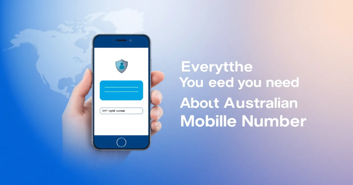Everything You Need to Know About an Australian Mobile Number