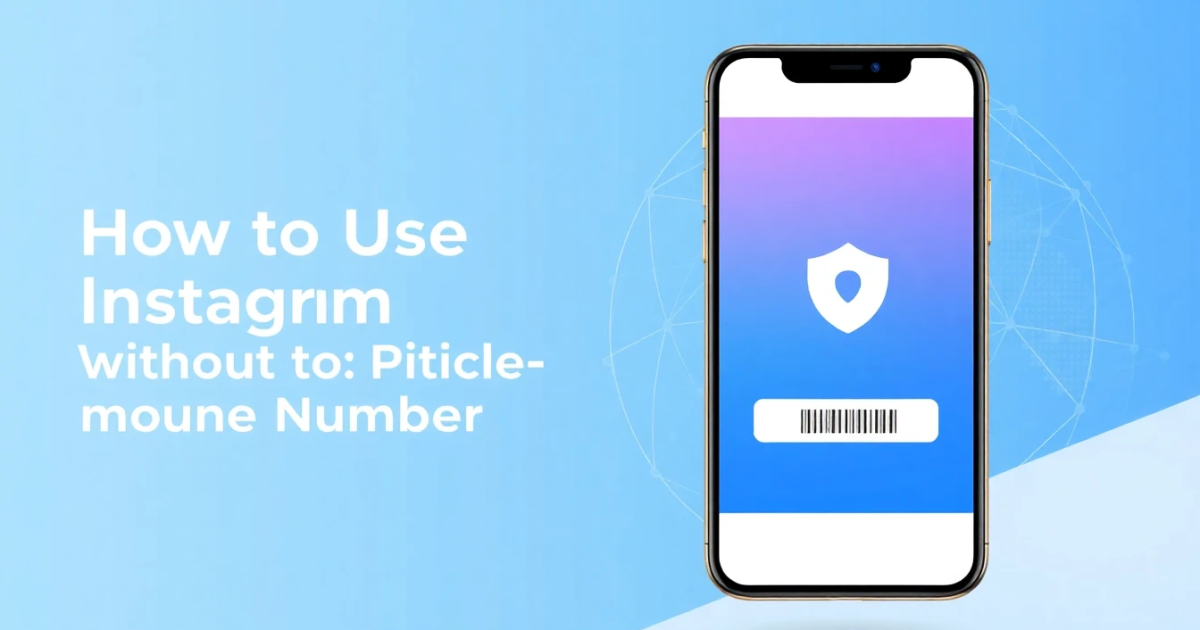 How to Use Instagram Without a Phone Number