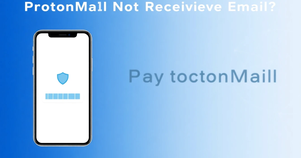 ProtonMail Not Receiving Emails? Complete Troubleshooting Guide