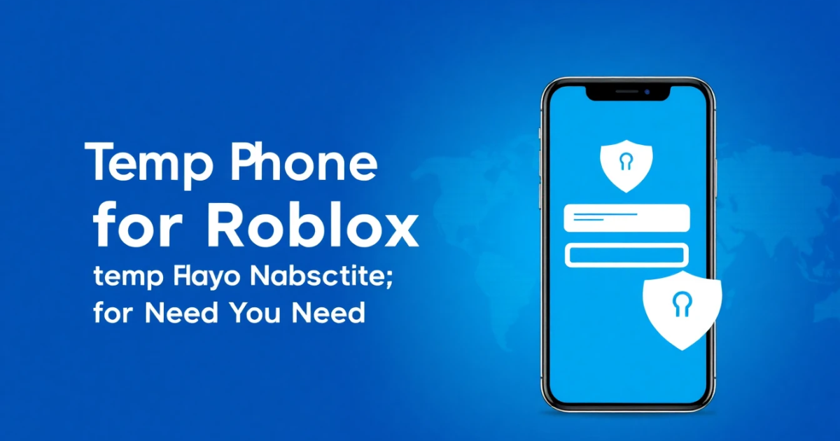 Temp Phone Number for Roblox: Everything You Need to Know