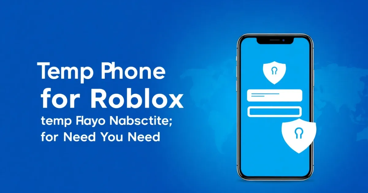Temp Phone Number for Roblox: Everything You Need to Know