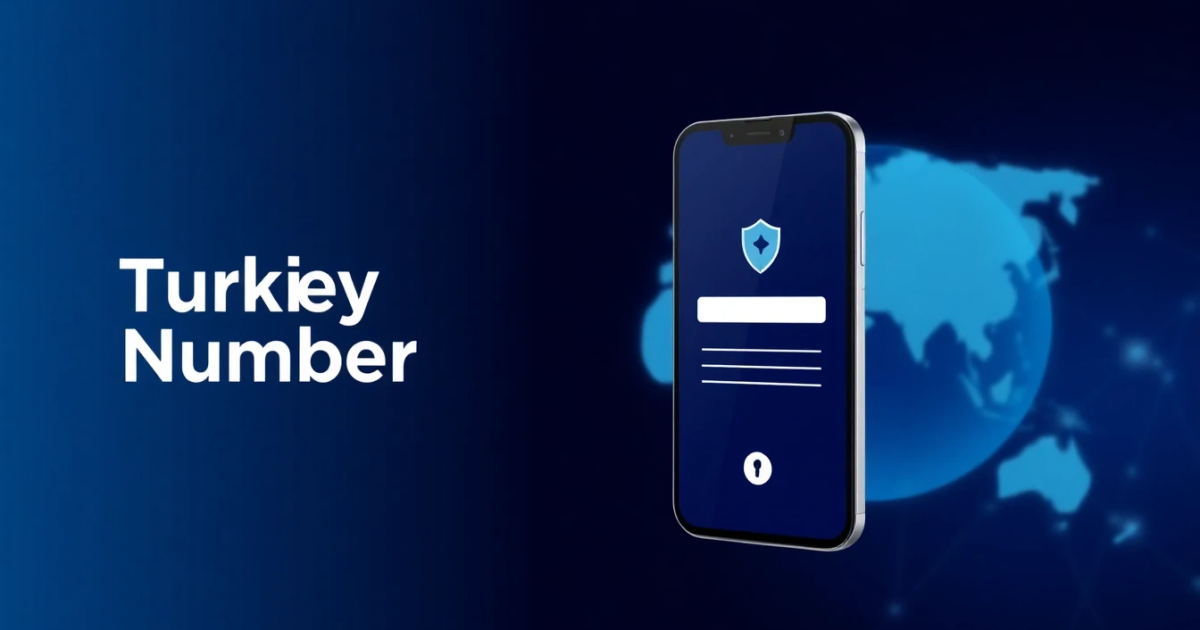 Turkey Mobile Number: Format, Verification, and Virtual Options Explained
