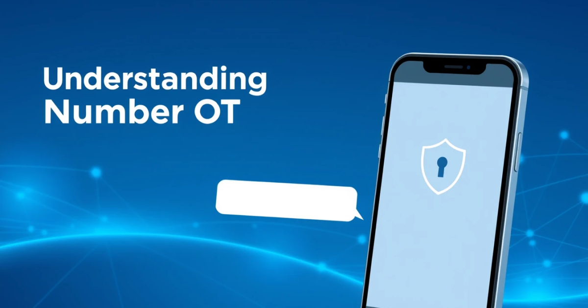 Understanding Number OTP: How One-Time Passwords and Verification Numbers Work