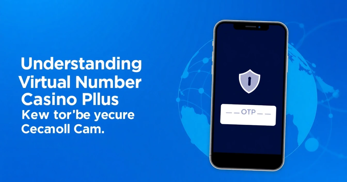 Understanding Virtual Number Casino Plus: Your Key to Secure Gambling