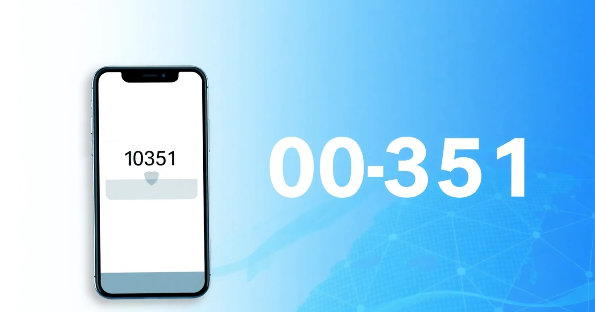 00351 Country Code: Location, Format, and How to Dial It