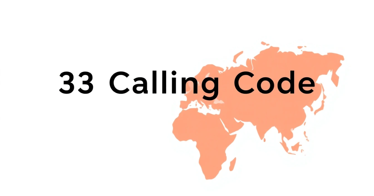 33 Calling Code: Country Code, Dialing Format, and Phone Number Guide