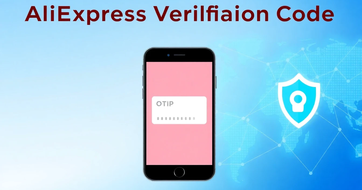AliExpress Verification Code: Why You Need It and How to Fix Delivery Issues