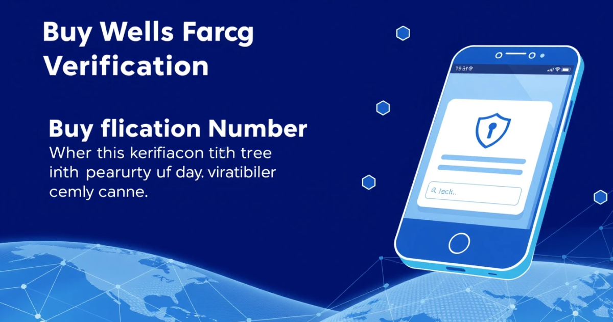 Buy Wells Fargo Verification Number: What You Need to Know Before Using Temporary or Virtual SMS Numbers