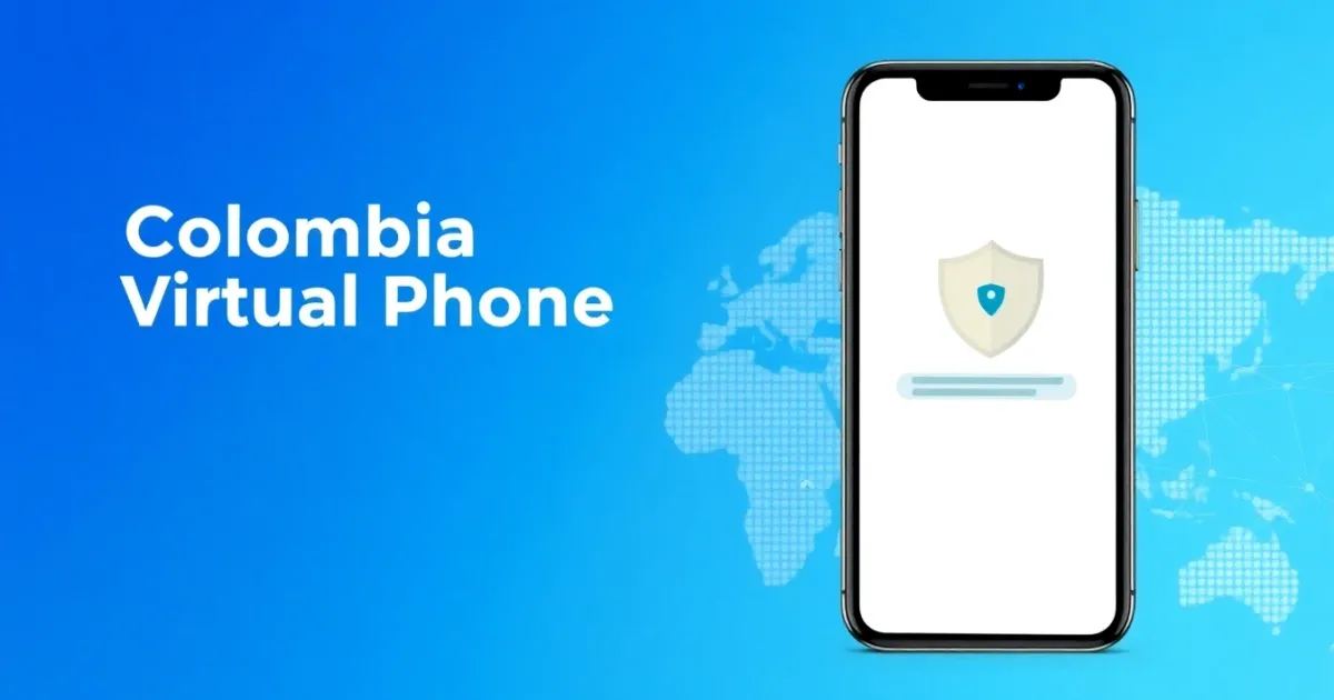 Colombia Virtual Phone Number: Everything You Need to Know