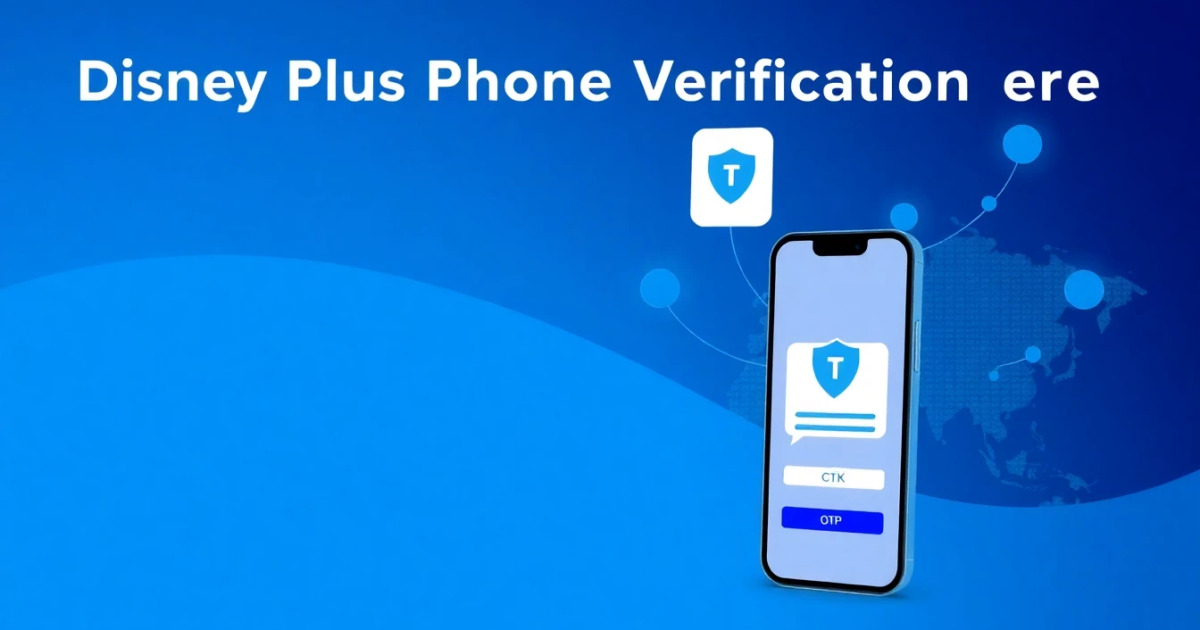 Disney Plus Phone Verification Service: What You Need to Know