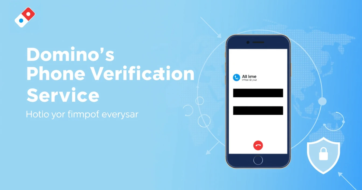 Domino's Phone Verification Service: How It Works and What You Need to Know