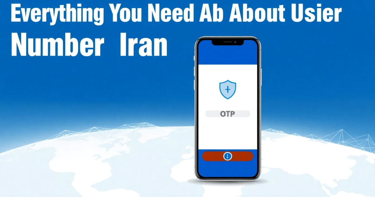 Everything You Need to Know About Using a Number Iran for Online Verification