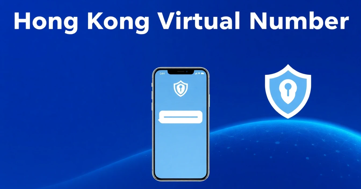 Hong Kong Virtual Number: What It Is, How It Works, and When to Use One