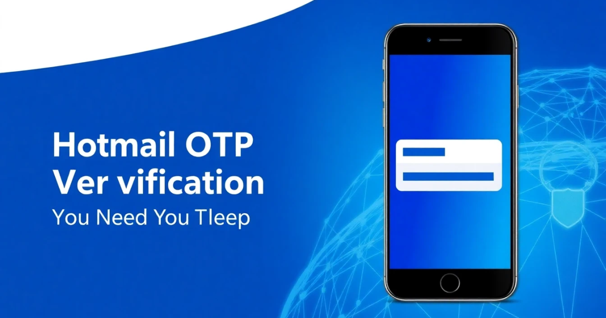 Hotmail OTP Verification: Everything You Need to Know