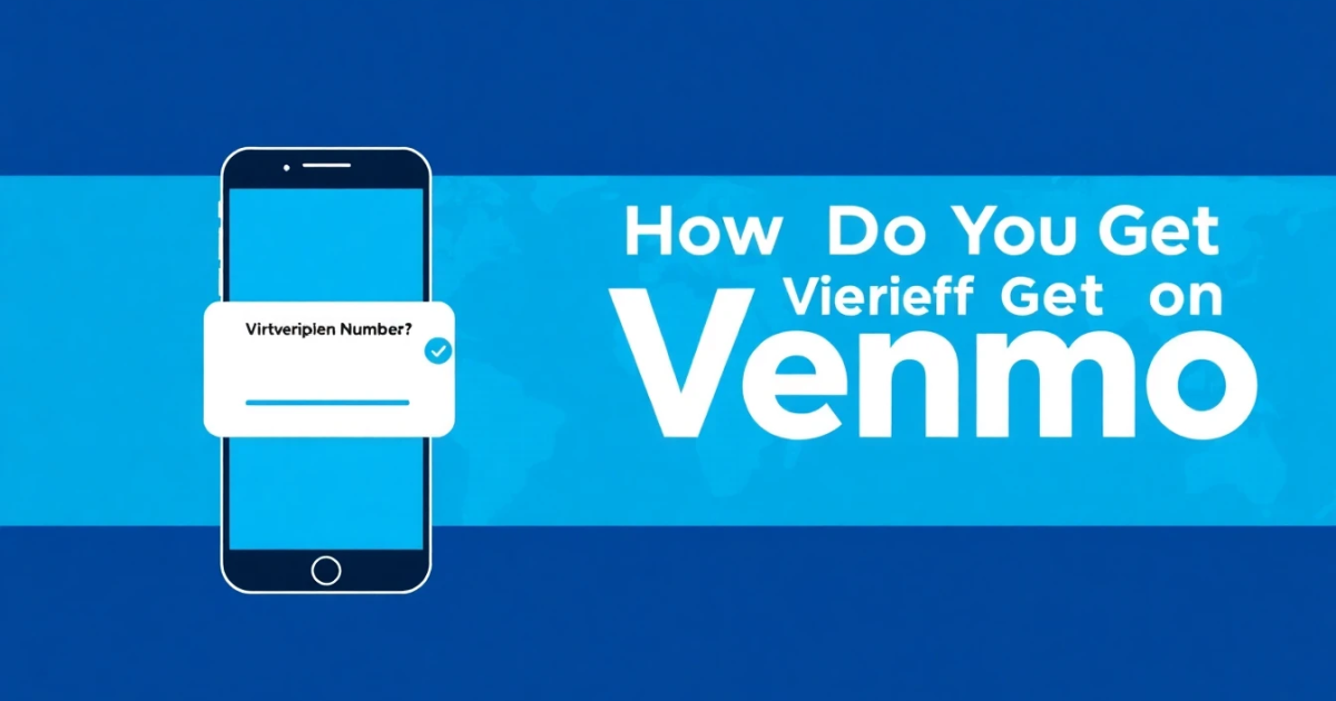 How Do You Get Verified on Venmo: Complete Step-by-Step Guide