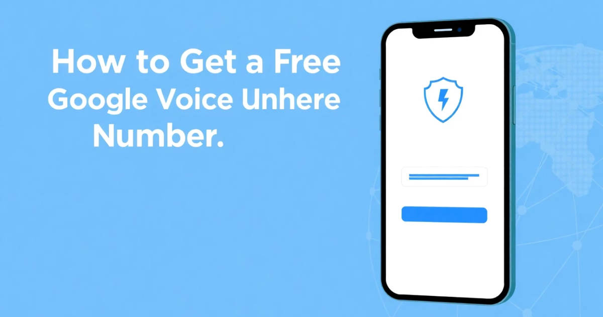 How to Get a Free Google Voice Number: A Complete Step-by-Step Guide
