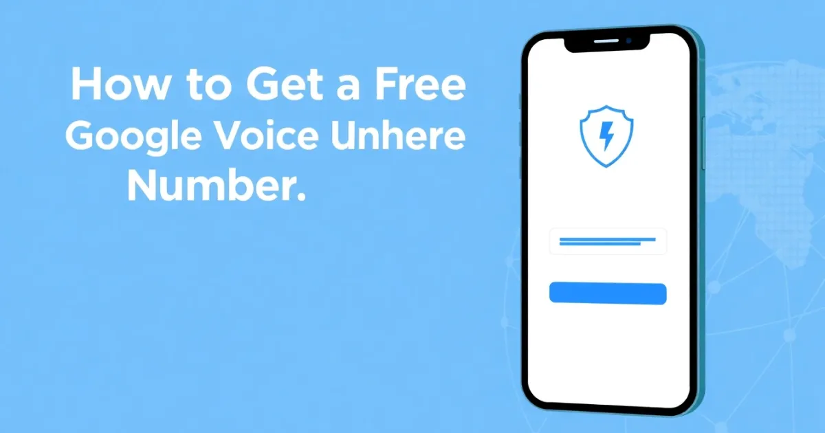 How to Get a Free Google Voice Number: A Complete Step-by-Step Guide