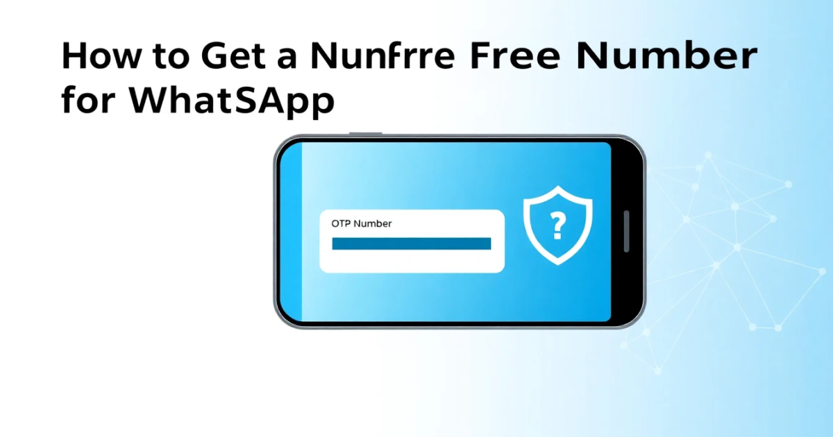 How to Get a Free Number for WhatsApp: What You Need to Know