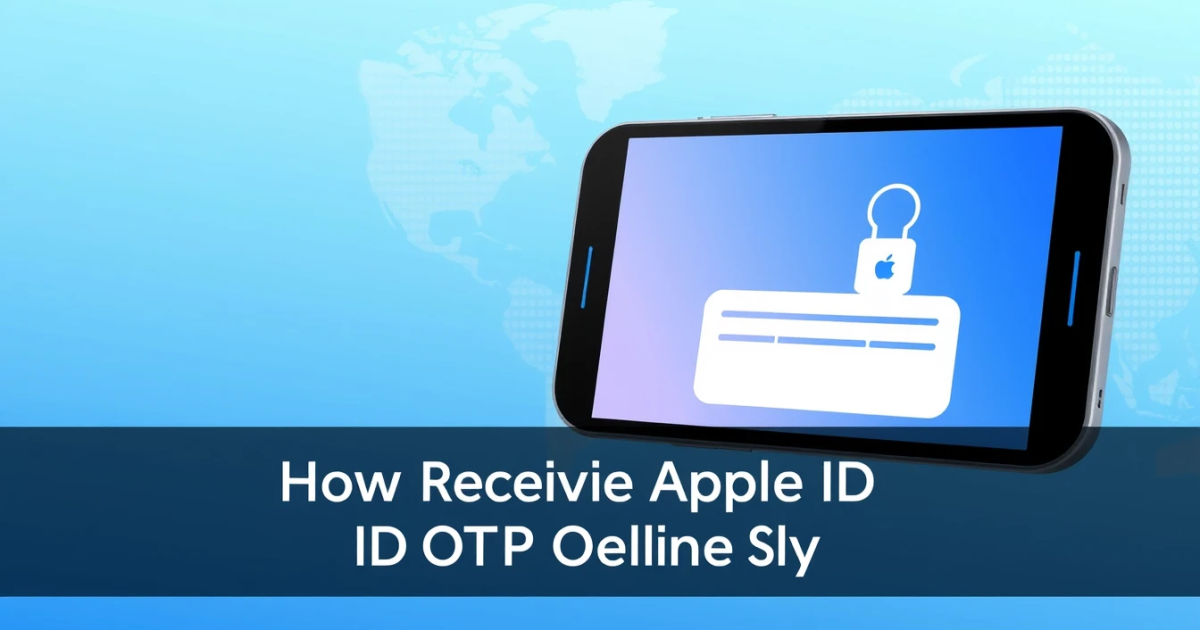 How to Receive Apple ID OTP Online Safely