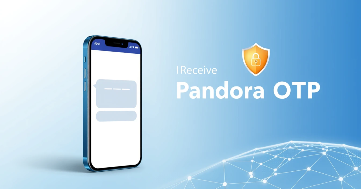 How to Receive Pandora OTP Online Safely