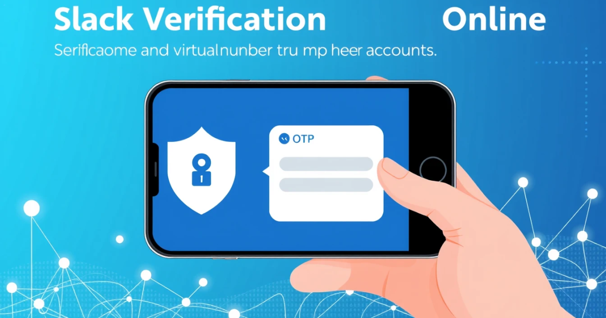 Slack Verification Number Online: How Phone Verification Works for Workplace Accounts