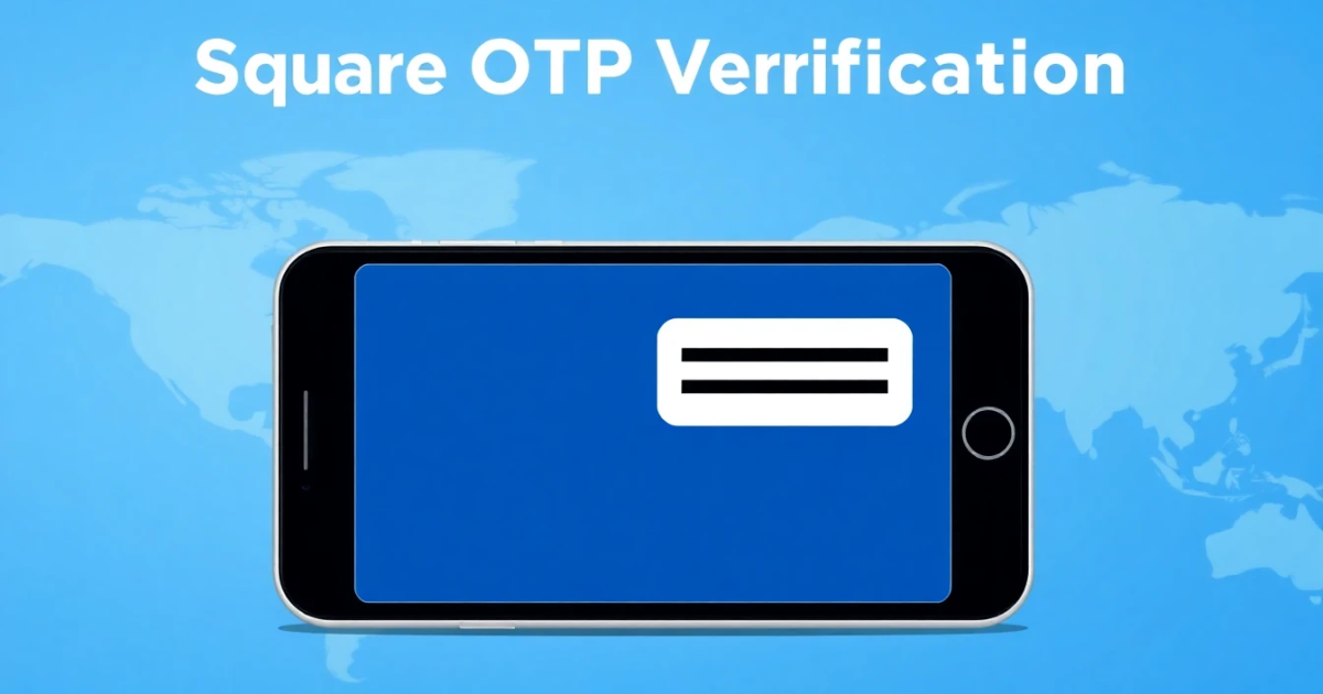 Square OTP Verification: How It Works and What to Do When Codes Fail