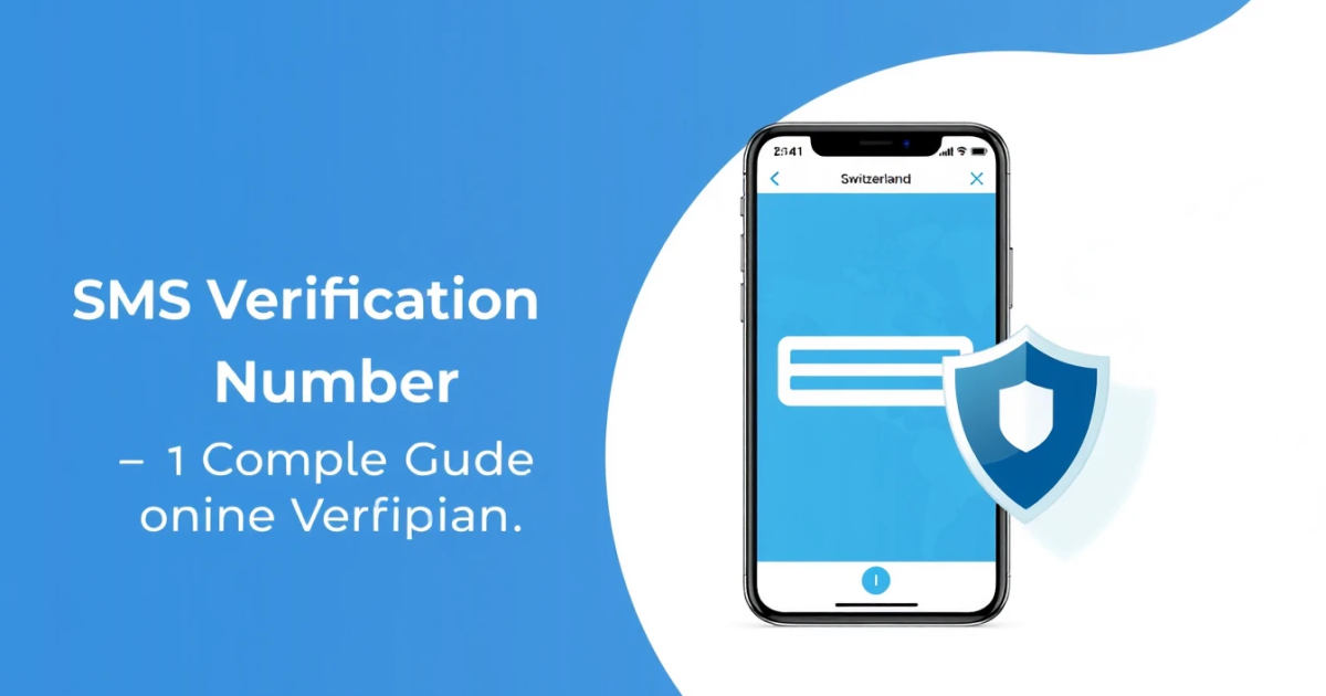 Switzerland SMS Verification Number: Complete Guide to Online Verification