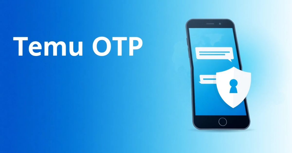 Temu OTP Verification: Why You Need It and How to Fix Code Delivery Issues