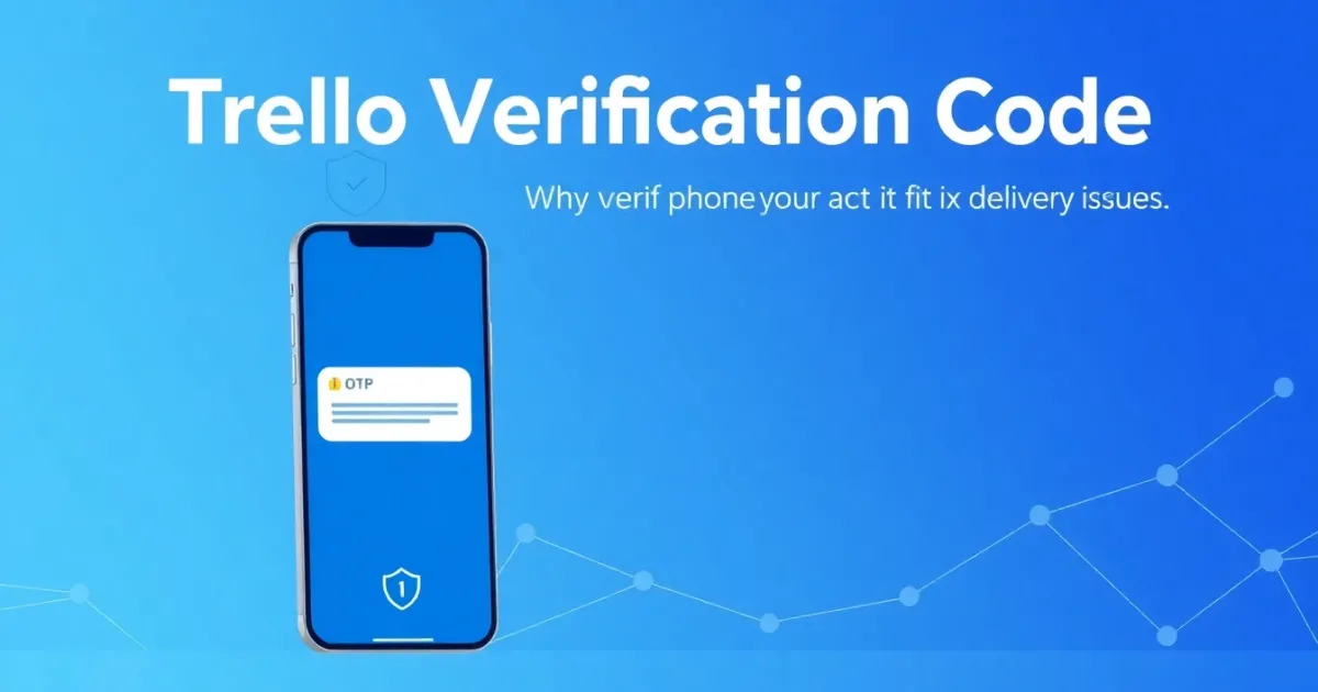 Trello Verification Code: Why You Need It and How to Fix Delivery Issues