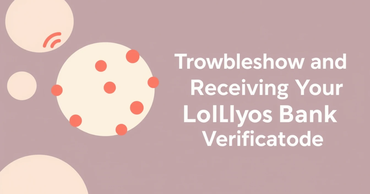 Troubleshooting and Receiving Your Lloyds Bank Verification Code