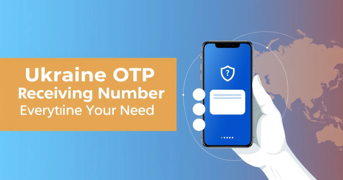 Ukraine OTP Receiving Number: Everything You Need to Know