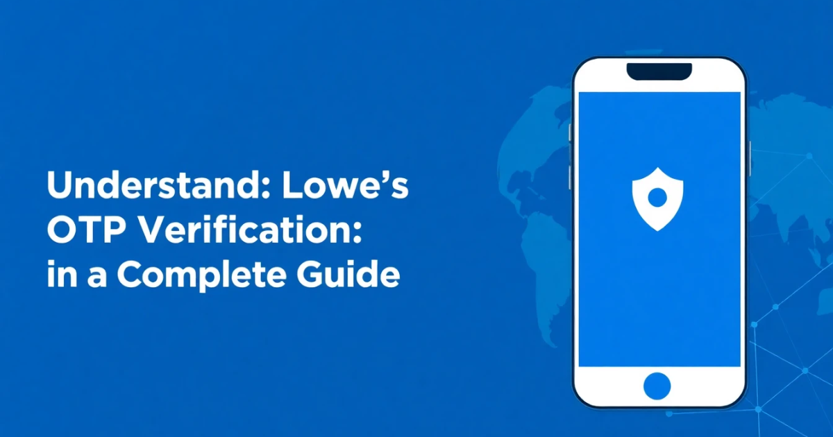 Understanding Lowe's OTP Verification: A Complete Guide