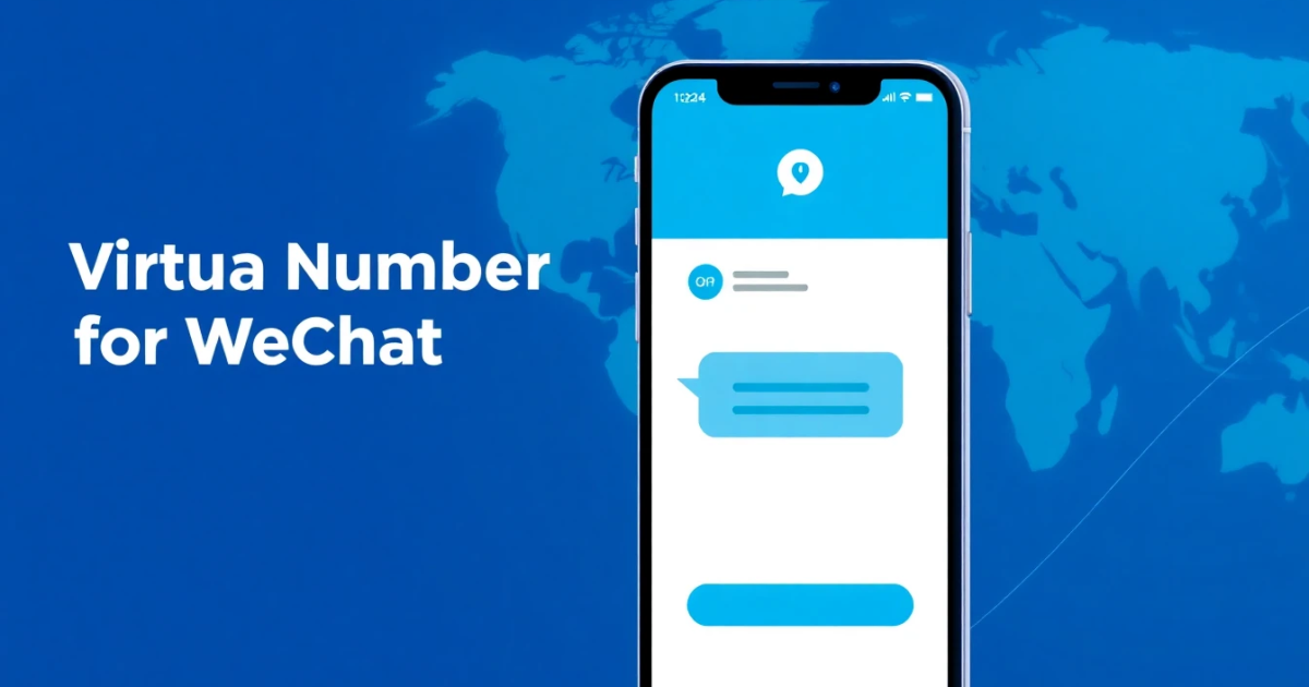 Using a Virtual Number for WeChat: What You Need to Know
