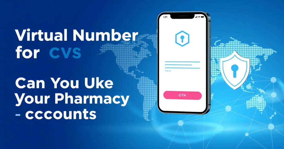 Virtual Number for CVS: Can You Use One for Pharmacy Accounts?