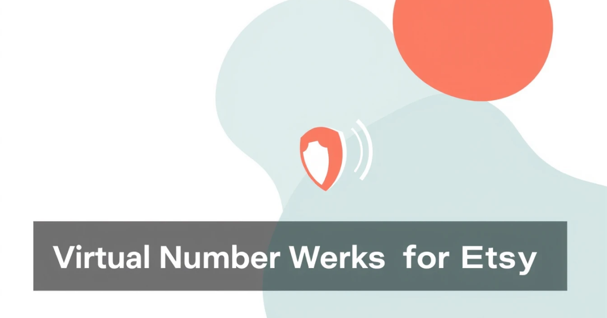 Virtual Number for Etsy: What Actually Works for Seller Verification