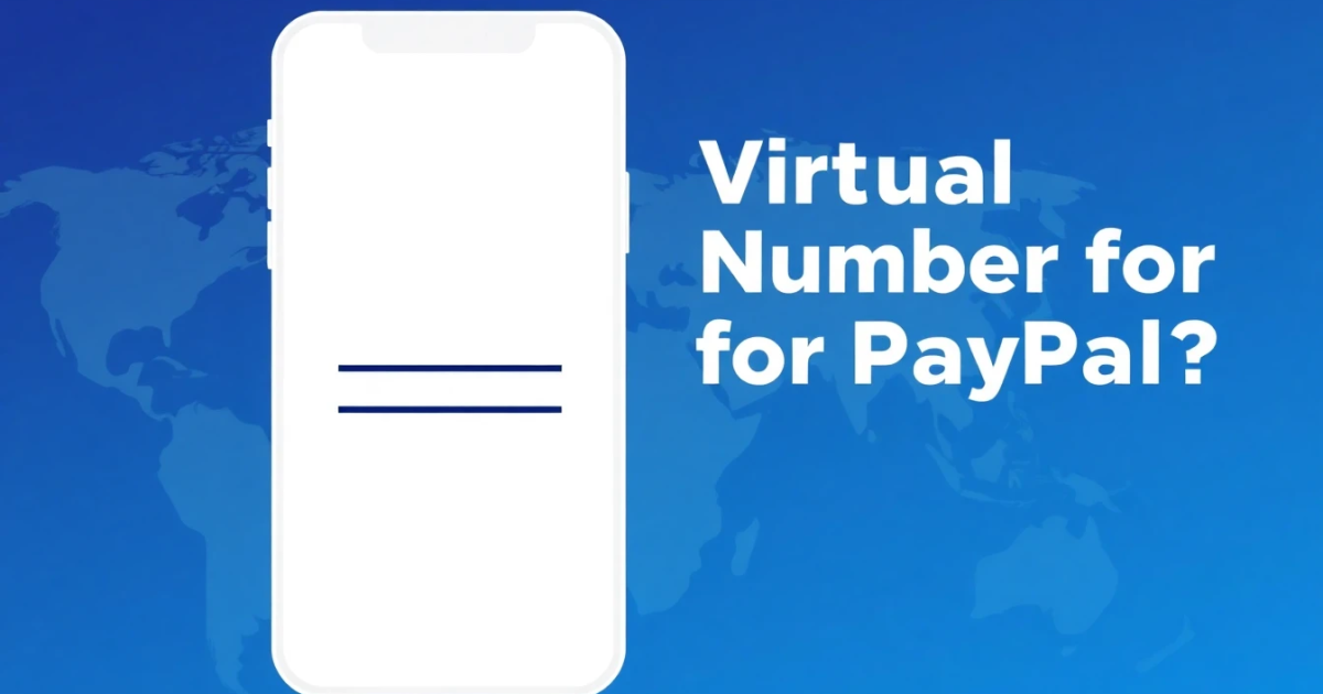 Virtual Number for PayPal: Can You Use One for SMS Verification?