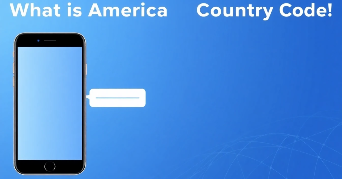 What Is America's Country Code? (Complete Guide & Dialing Format)