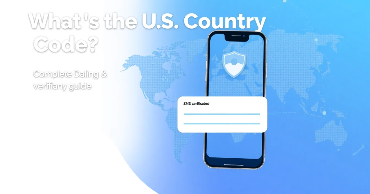What's the U.S. Country Code? Complete Dialing & Verification Guide