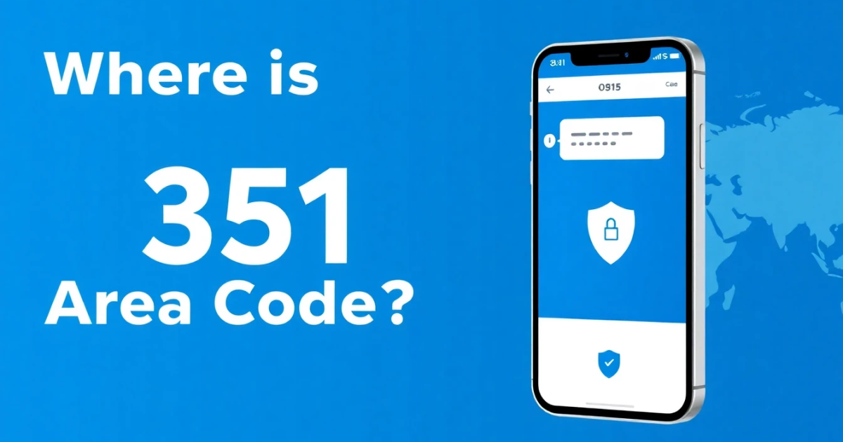 Where Is 351 Area Code? Location, Time Zone, and Usage Explained