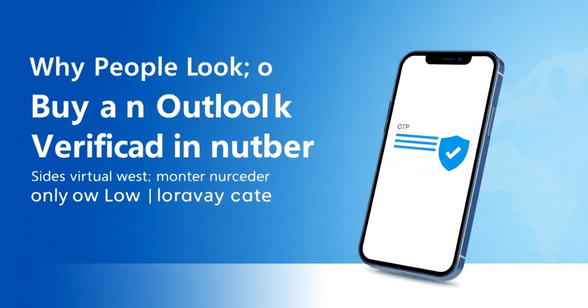 Why People Look to Buy an Outlook Verification Number and How It Works