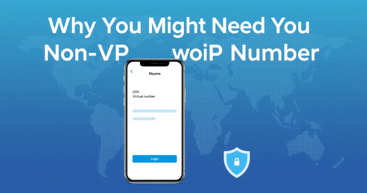 Why You Might Need a Non-VoIP Number for Skyscanner